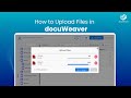 How to Upload Files in docuWeaver | Bulk Uploads | Background Uploads | Drag &amp; Drop