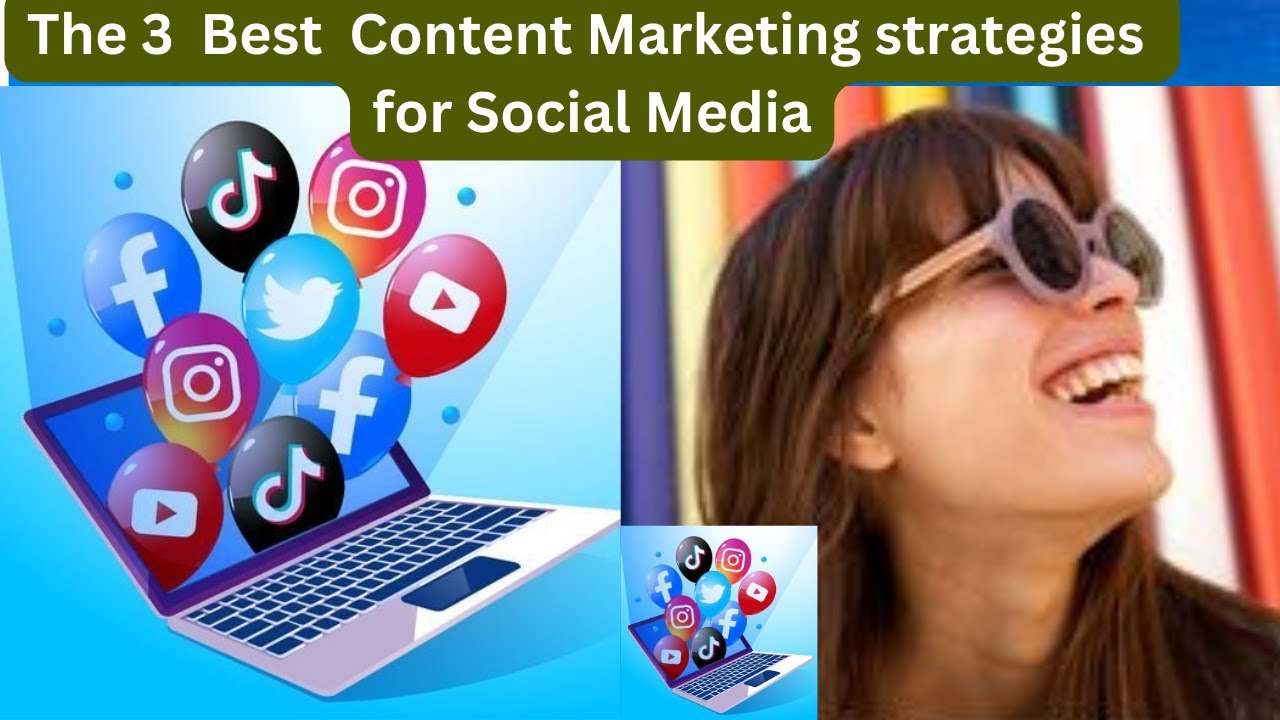 The 3 Best Content Marketing Strategies for Social Media - YouTube