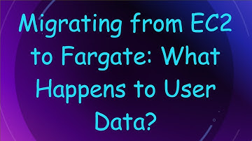 Migrating from EC2 to Fargate: What Happens to User Data?