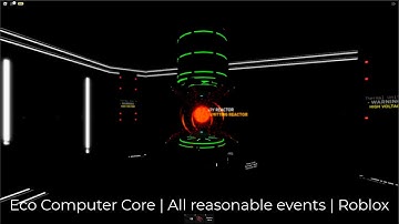 Eco Computer Core | All reasonable events | Roblox