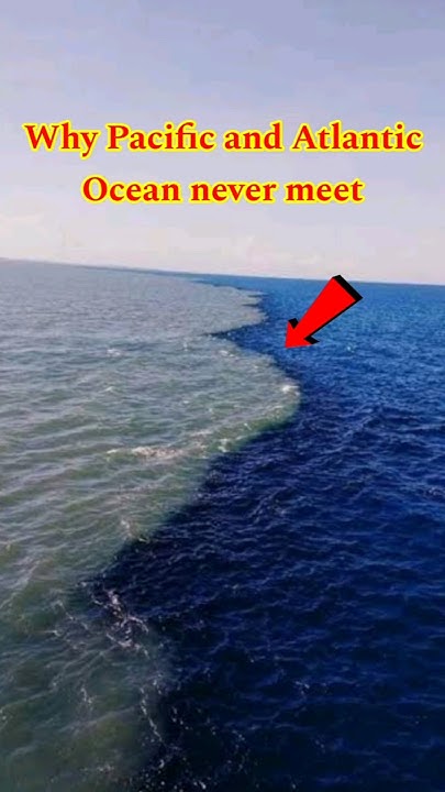 Why Does The Atlantic And Pacific Ocean Never Mix Why Pacific and Atlantic Ocean never Meet | Pacific Ocean and Atlantic