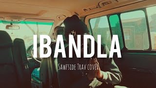 IBANDLA (Cover) – SAWFSiDE TRAV