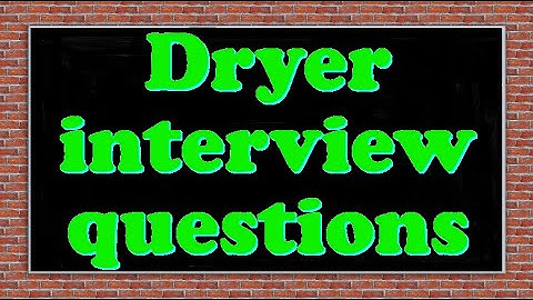 Dryer interview questions