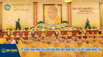 VIDEO - TP. HCM: KHAI MẠC ĐẠI GIỚI ĐÀN BỬU HUỆ NĂM 2023 TẠI VIỆT NAM QUỐC TỰ