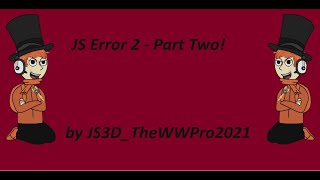 JS Error 2 | (Part 2) | (Barney Error 7)