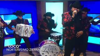 Loco - Norteñisimo Zierra Azul [En Univision] (2016)