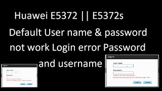 Huawei E5372 || E5372s Default User name & password  not work Login error admin and username