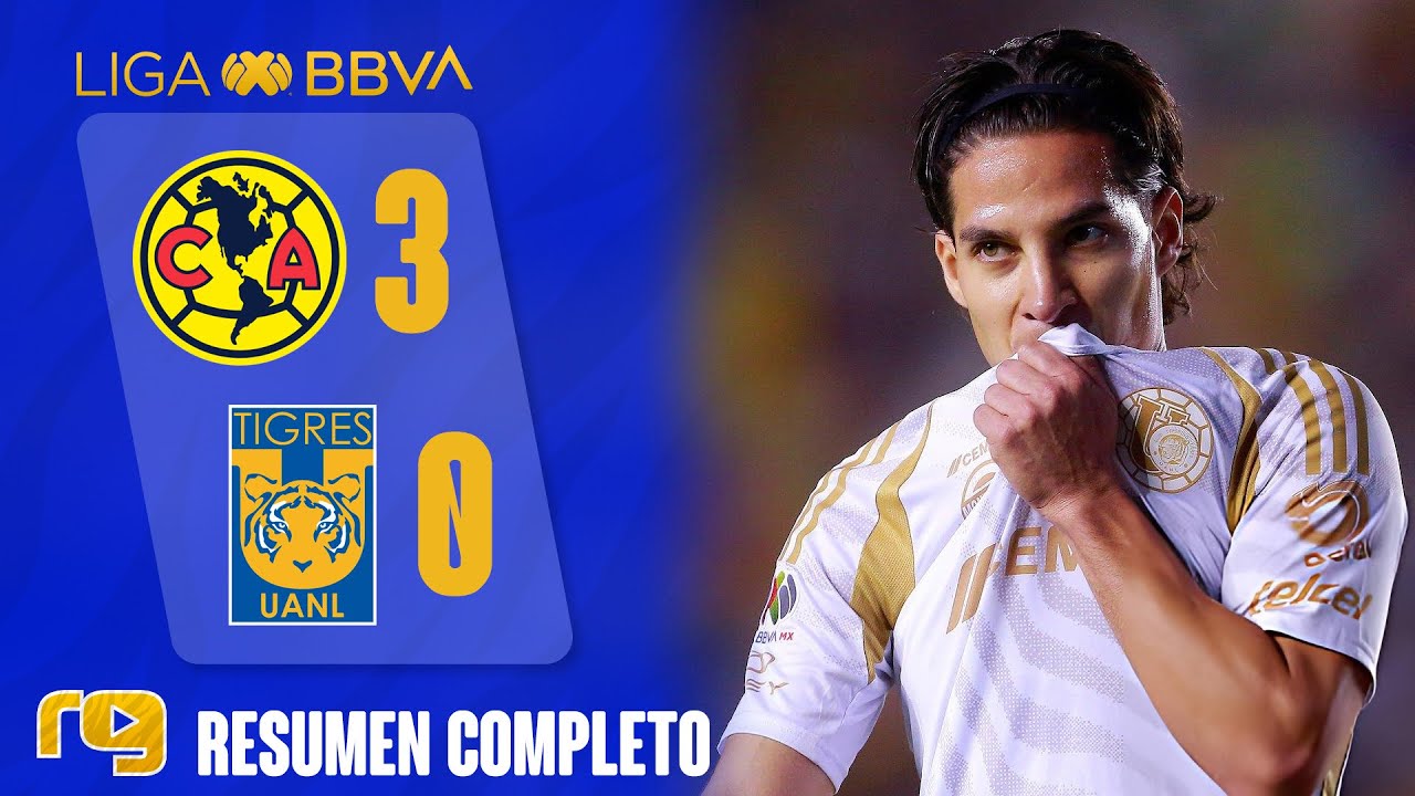 🔥 AMÉRICA VS TIGRES 3-0 | RESUMEN GOLES | LIGA MX - YouTube