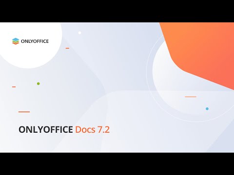 Introducing ONLYOFFICE 7.2: Detailed feature overview