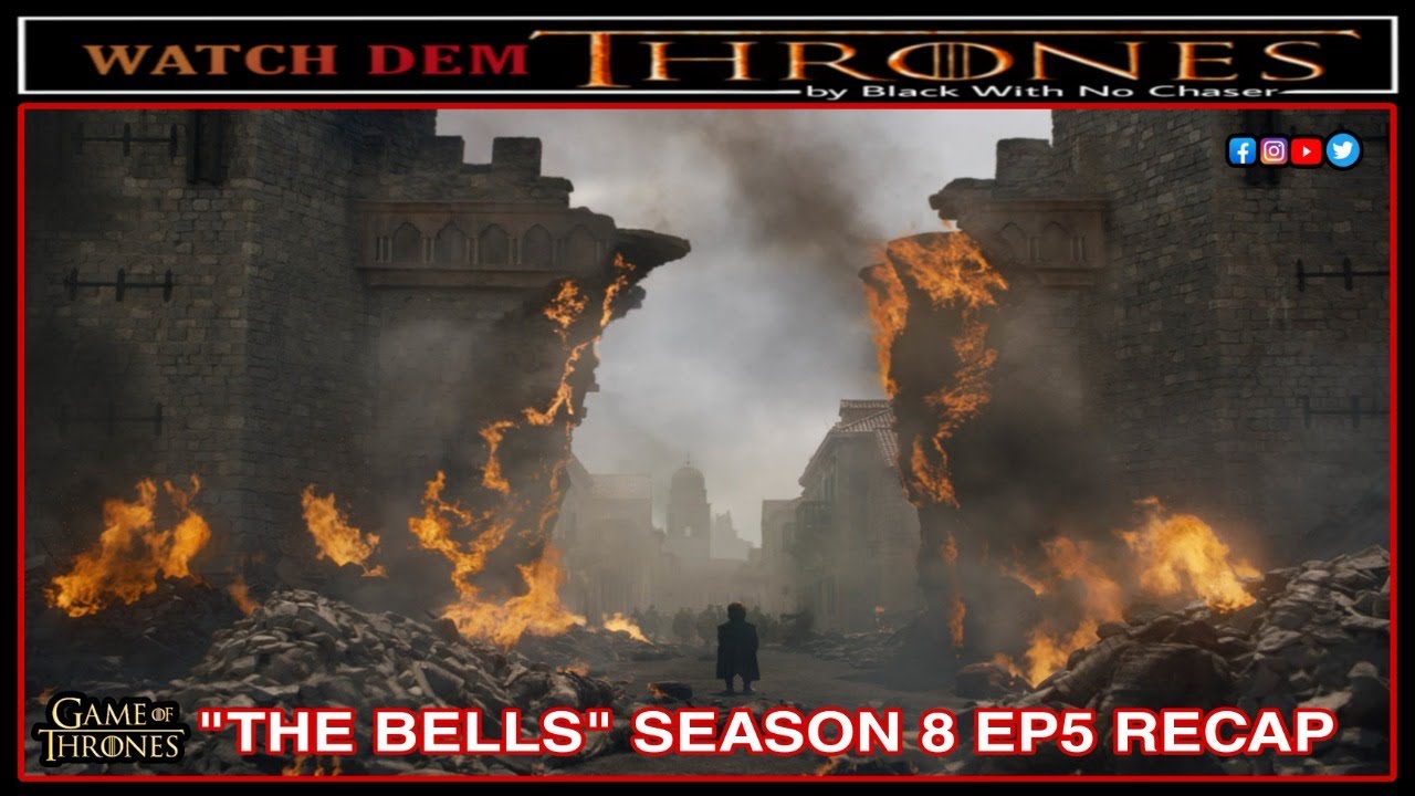 "THE BELLS" GAME OF THRONES SEASON 8 EP5 RECAP YouTube