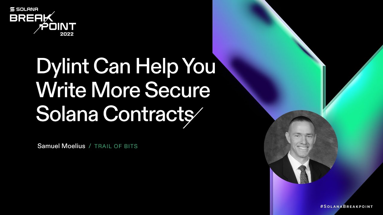 Breakpoint 2022:  Dylint Can Help You Write More Secure Solana Contracts