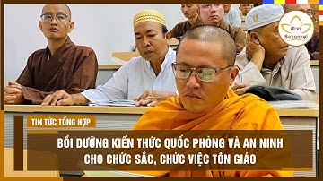 TP.HCM: Bồi dưỡng kiến thức quốc phòng và an ninh cho chức sắc, chức việc tôn giáo | Bchannel