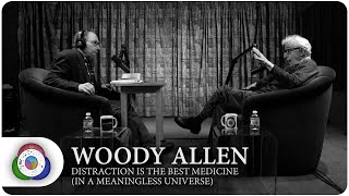 Woody Allen - Distraction is the Best Medicine (in a meaningless universe)