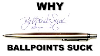 Why Ballpoint Pens SUCK