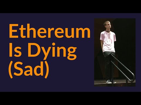 Ethereum Is Dying (Sad)