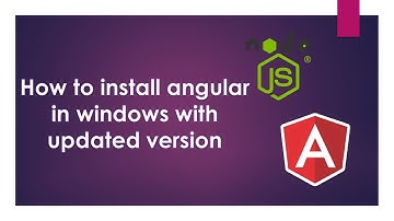 How to install angular in windows with updated version