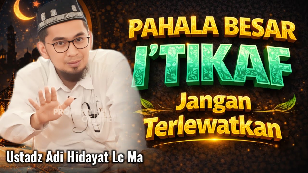 KEUTAMAAN I'TIKAF Di 10 AKHIR RAMADHAN | Ustadz Adi Hidayat #hijrah #ceramah