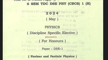 BSc 6th semester physics DSE 1 paper nuclear and particle physics Dibrugarh University 2024 for hono