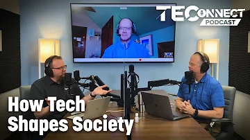 The TEConnect Podcast #46: How Tech Shapes Society w/MicroTouch’s Gene Halsey