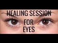 Vision repair  affirmations and energy healing session for eyes powerful