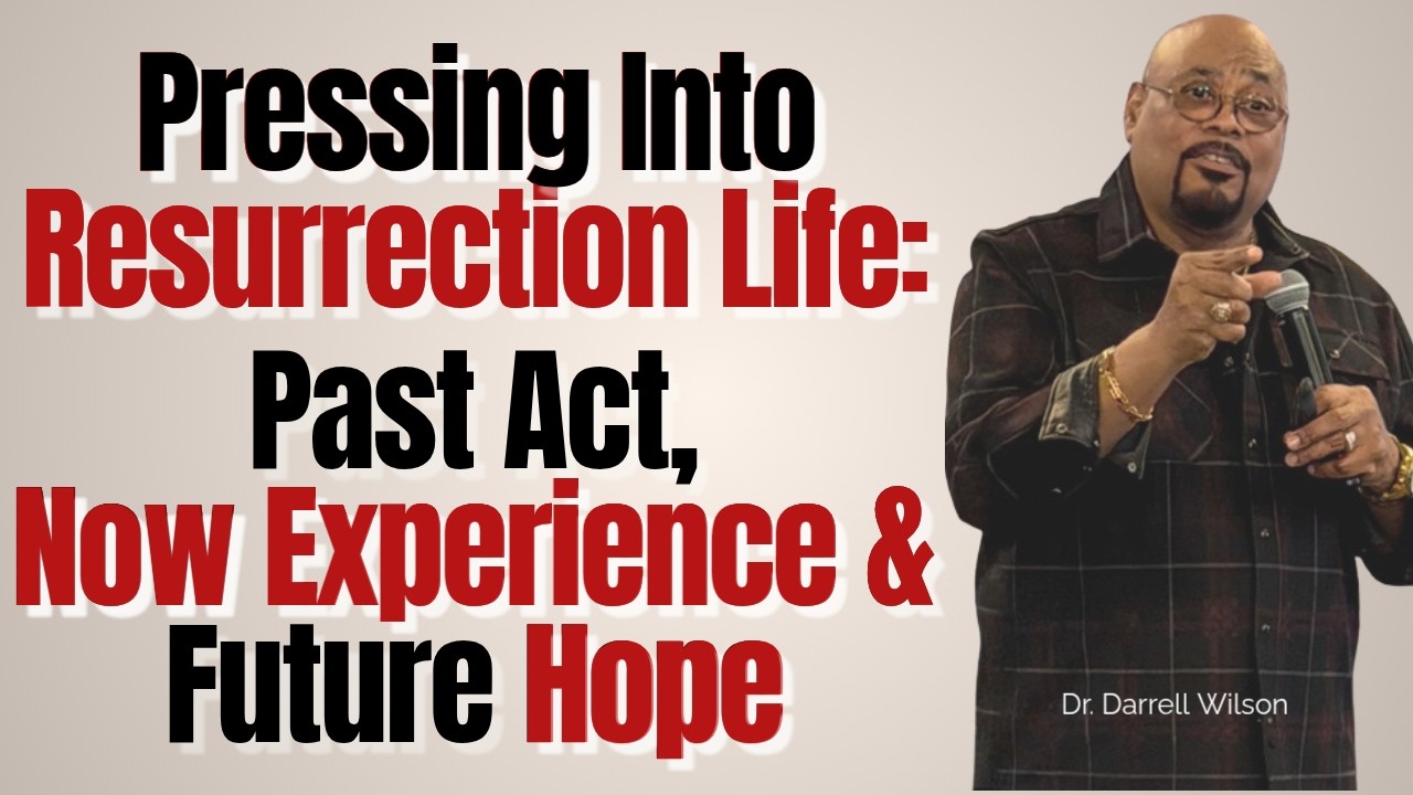 "Pressing Into Resurrection Life: Past Act, Now Experience & Future Hope""