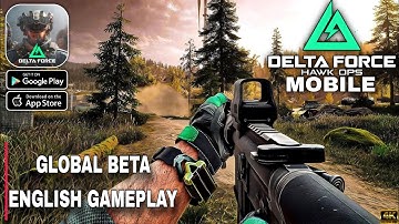 DELTA FORCE MOBILE GLOBAL BETA ENGLISH VERSION GAMEPLAY Walkthrough part 1 (Android/iOS)
