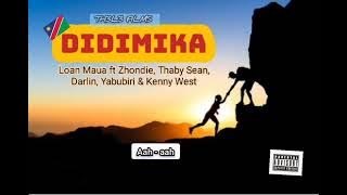 Loan Maua ft Zhondie Bagabaga - DIDIMIKA (ft Thaby Sean, Darlin, Yabubiri & Kenny West
