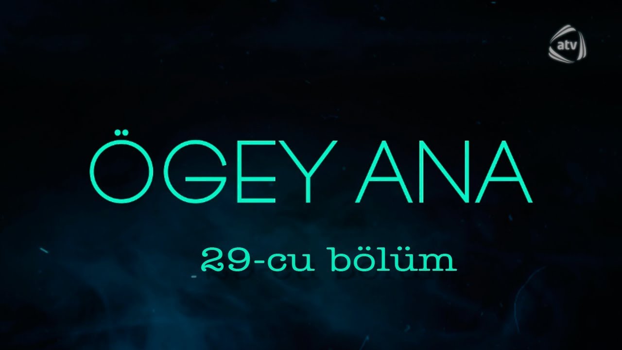 Ögey ana (29-cu bölüm)