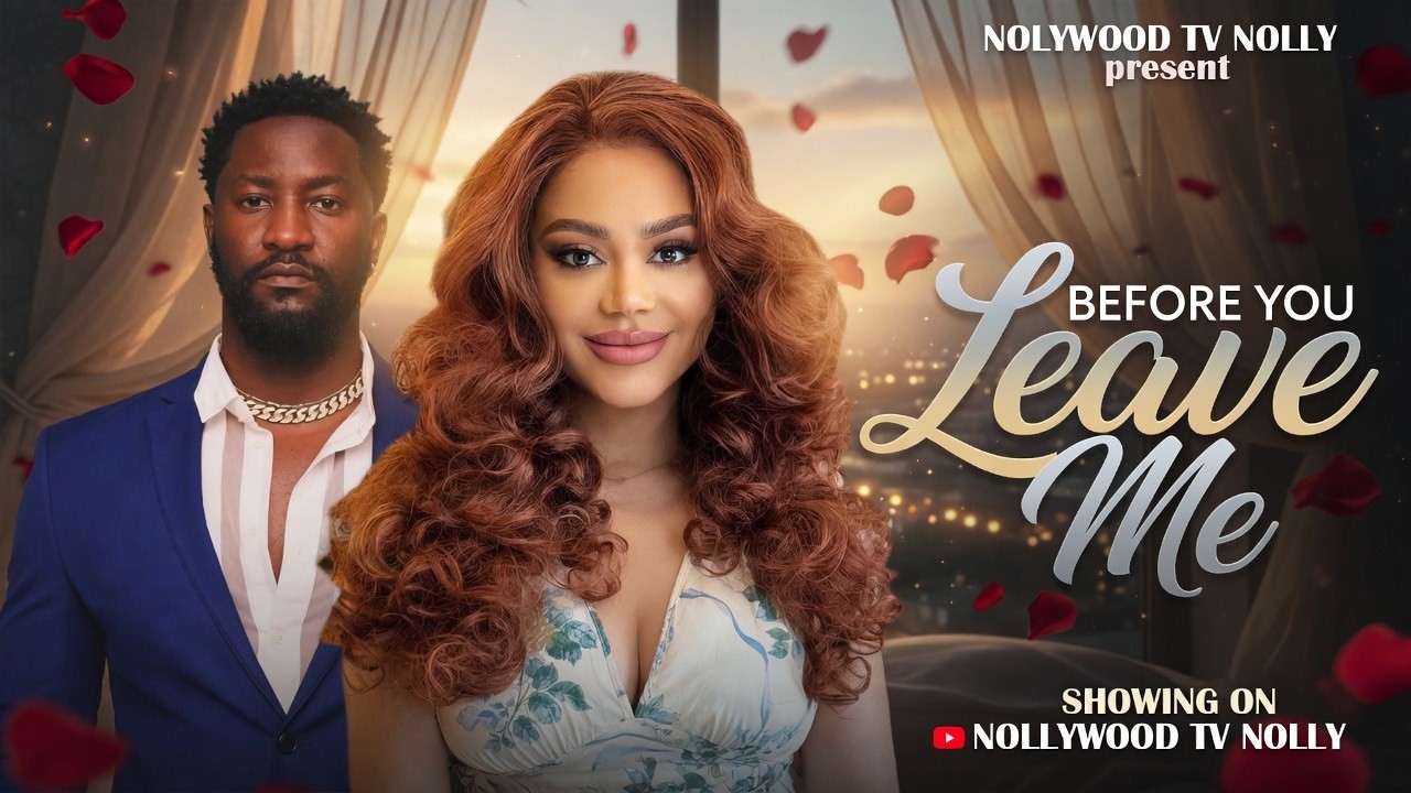 Before You Leave Me | Nadia Buari, Anthony Wood | Full New Movie
