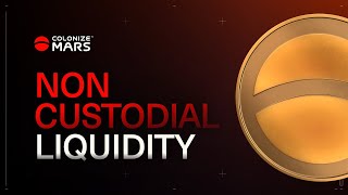 Non-Custodial Liquidity Tutorial | Colonize Mars 101