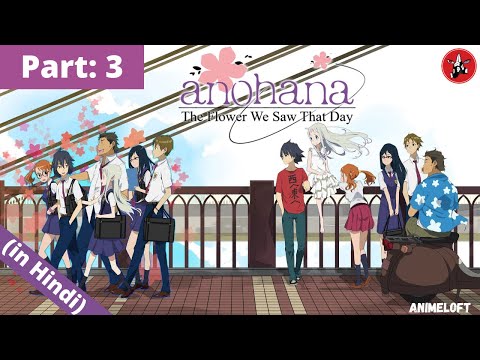 Anohana [PART 3] || Let&rsquo;s Finally Know Menma&rsquo;s True Wish!