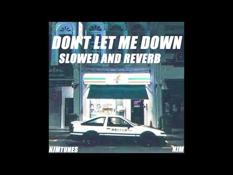 The Chainsmokers Don T Let Me Down Ft Daya Slowed Reverb