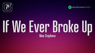 Mae Stephens - If We Ever Broke Up (Lyrics)