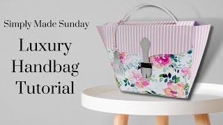 Simply Made Sunday | Luxury Handbag Tutorial