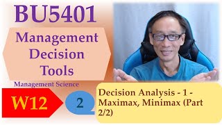 Decision Analysis - 1 - Maximax, Minimax (Part 2/2)