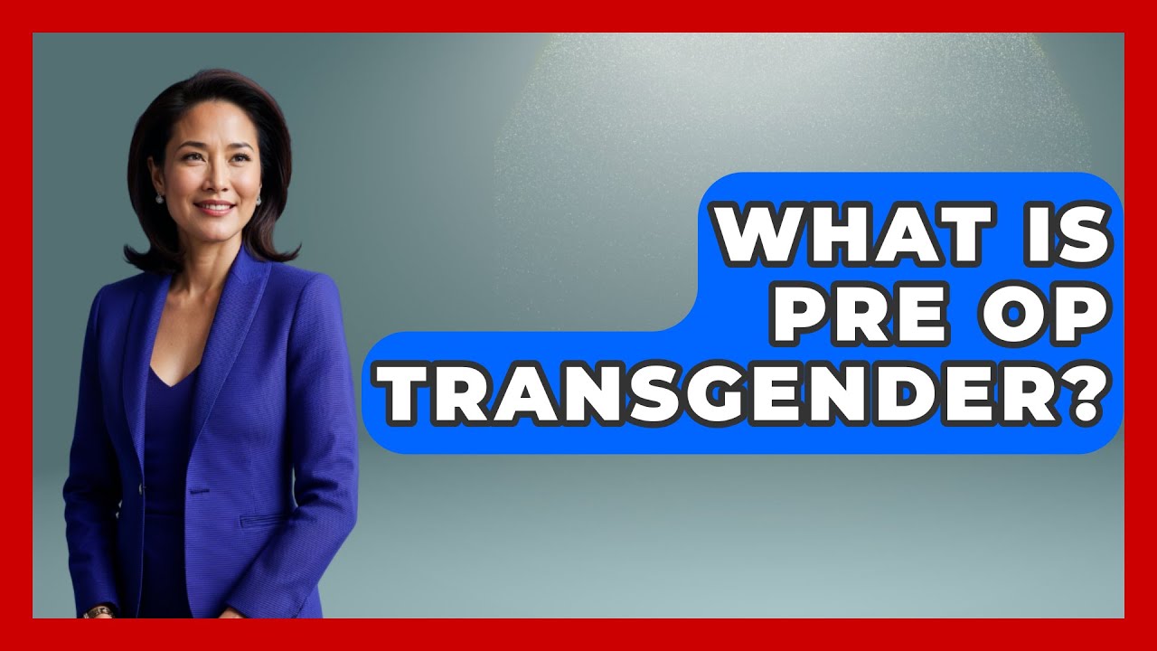 What Is Pre Op Transgender? - Gender Equality Network