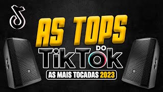 AS TOPS DO TIKTOK 2023 - AS MUSICAS MAIS TOCADAS DO TIK TOK 2023 - SELEÇÃO HITS DO TIK TOK 2023
