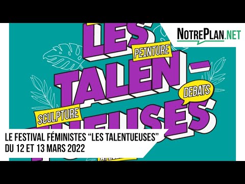 Le festival féministe "Les Talentueuses" du 12 et 13 mars 2022