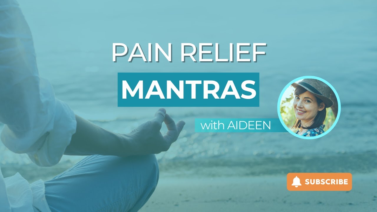 Pain Relief Mantras With Aideen YouTube