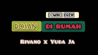 Bosan Di Rumah_-_Domino crew ( Rivano x Yuda Ja)