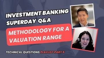 Investment Banking Superday Mock Interview | Methodology for a Valuation Range