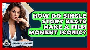 How Do Single Story Beats Make A Film Moment Iconic? - Screenwriter