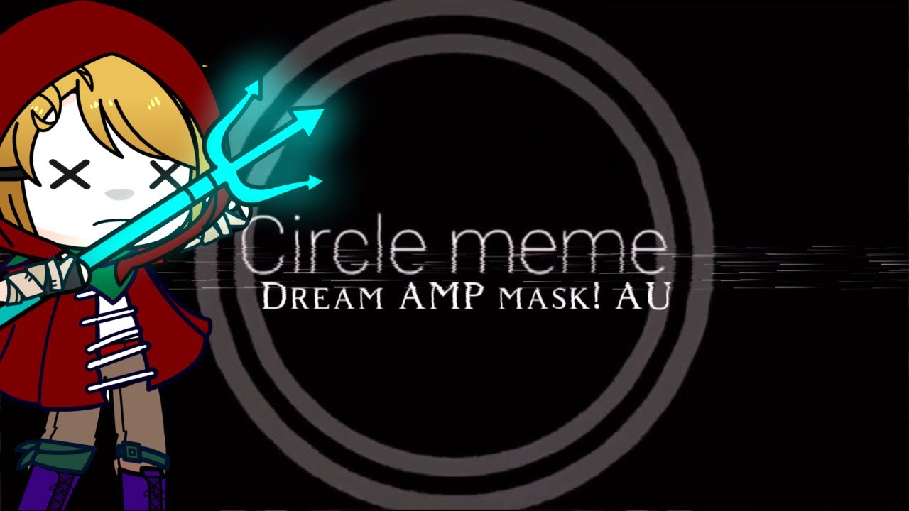 Circle meme dream SMP mask! AU hi!! YouTube