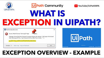 WHAT IS EXCEPTION IN UIPATH? | EXCEPTIONS EXAMPLES OVERVIEW | UIPATH RPA