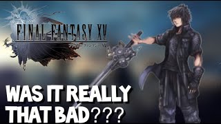was final fantasy 15 really that BAD?