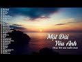 Một Đời Yêu Anh, Lời Tình Việt Vội - Tuyệt Đỉnh Nhạc Tình Hải Ngoại Xưa Nghe 1000 Lần Không Chán