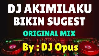 DJ AKIMILAKU BIKIN SUGEST REMIX TERBARU ORIGINAL 2019