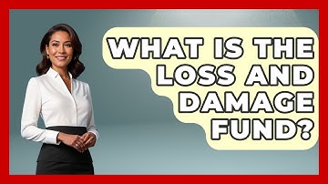 What Is The Loss And Damage Fund? - International Policy Zone