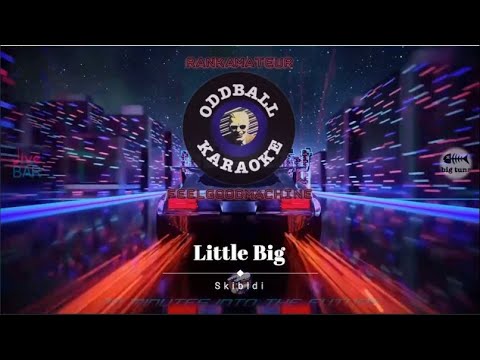 Little Big - Skibidi - Rafm Oddball Karaoke