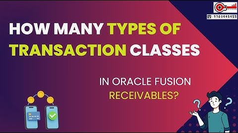 How many types of Transaction Classes in Oracle Fusion Receivables?